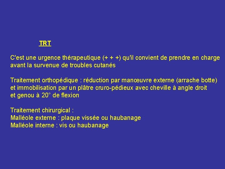 TRT C'est une urgence thérapeutique (+ + +) qu'il convient de prendre en charge TRT C'est une urgence thérapeutique (+ + +) qu'il convient de prendre en charge