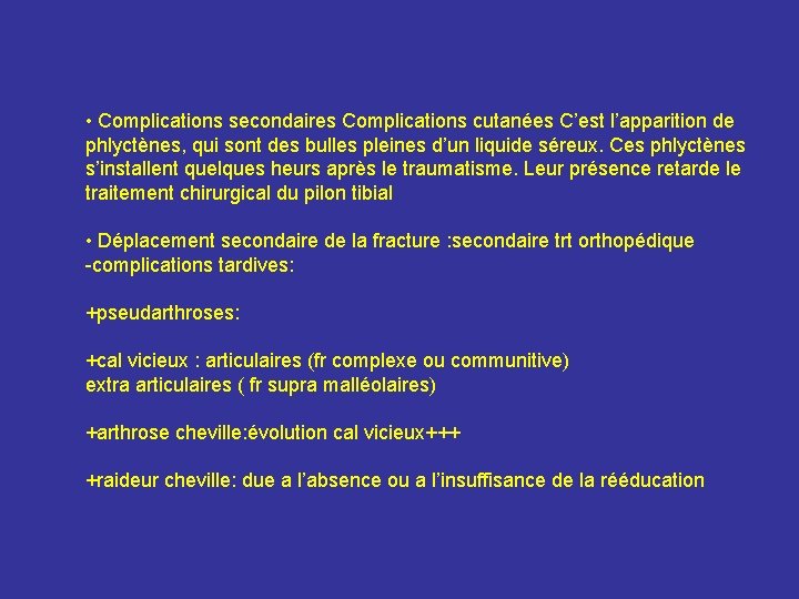 • Complications secondaires Complications cutanées C’est l’apparition de phlyctènes, qui sont des bulles • Complications secondaires Complications cutanées C’est l’apparition de phlyctènes, qui sont des bulles