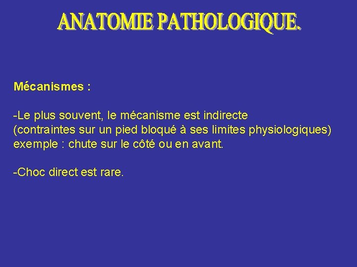 Mécanismes : -Le plus souvent, le mécanisme est indirecte (contraintes sur un pied bloqué Mécanismes : -Le plus souvent, le mécanisme est indirecte (contraintes sur un pied bloqué