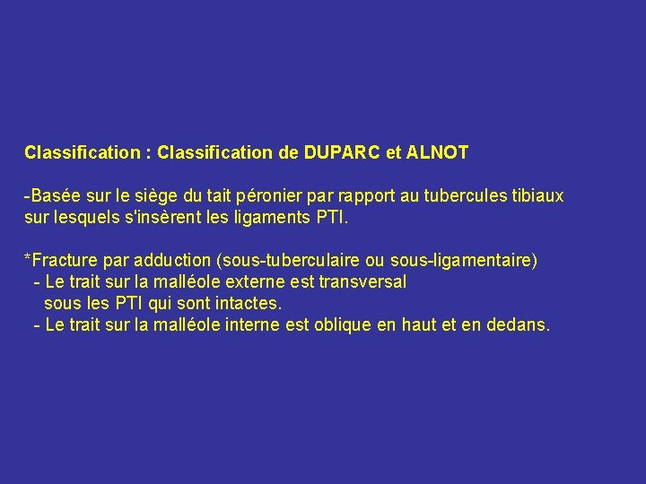 Classification : Classification de DUPARC et ALNOT -Basée sur le siège du tait péronier Classification : Classification de DUPARC et ALNOT -Basée sur le siège du tait péronier