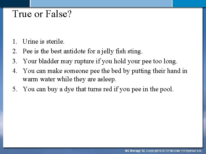 True or False 1 2 3 4 Urine