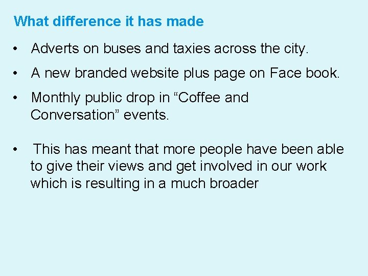 What difference it has made • Adverts on buses and taxies across the city.