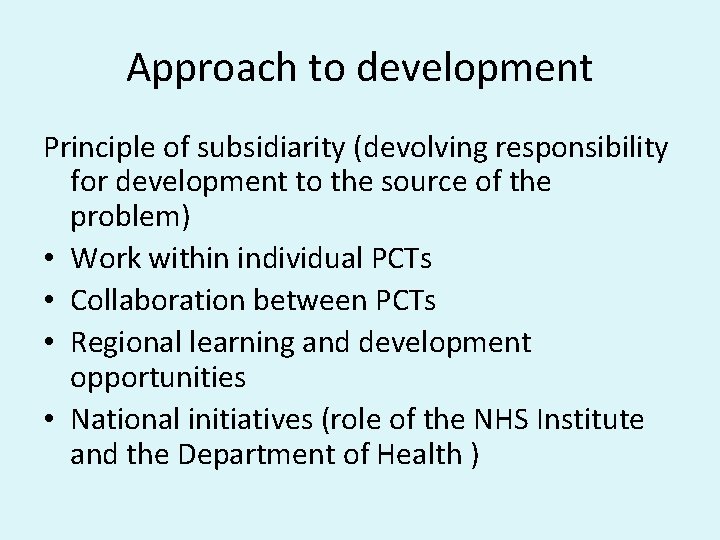 Approach to development Principle of subsidiarity (devolving responsibility for development to the source of
