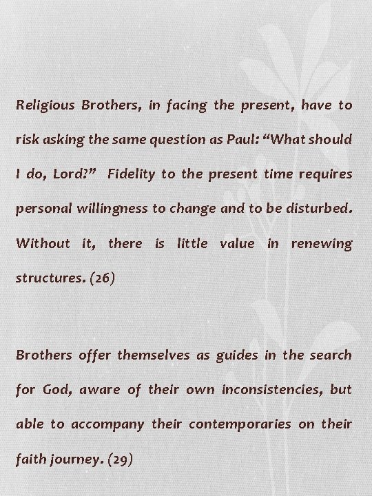 Religious Brothers, in facing the present, have to risk asking the same question as