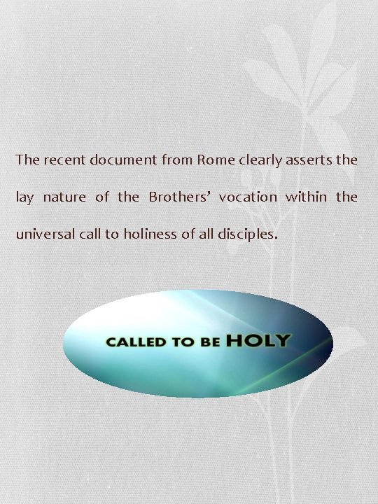 The recent document from Rome clearly asserts the lay nature of the Brothers’ vocation
