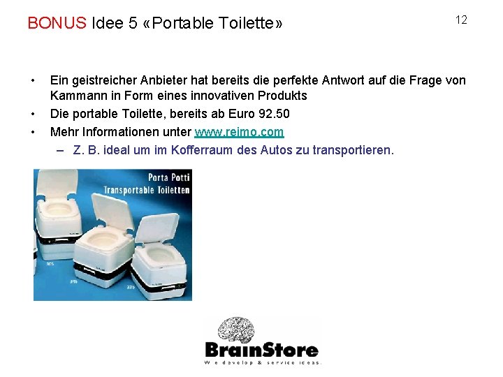 BONUS Idee 5 «Portable Toilette» • • • 12 Ein geistreicher Anbieter hat bereits