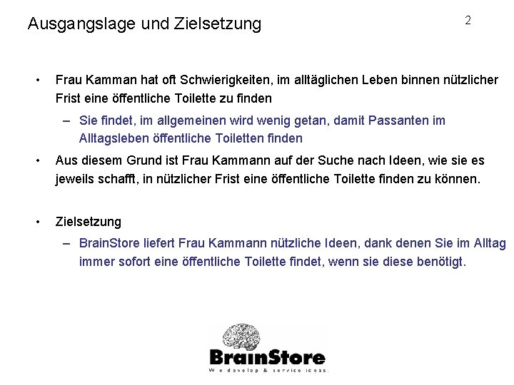 Ausgangslage und Zielsetzung • 2 Frau Kamman hat oft Schwierigkeiten, im alltäglichen Leben binnen