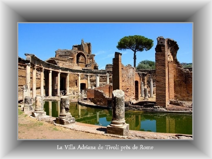 La Villa Adriana de Tivoli près de Rome 