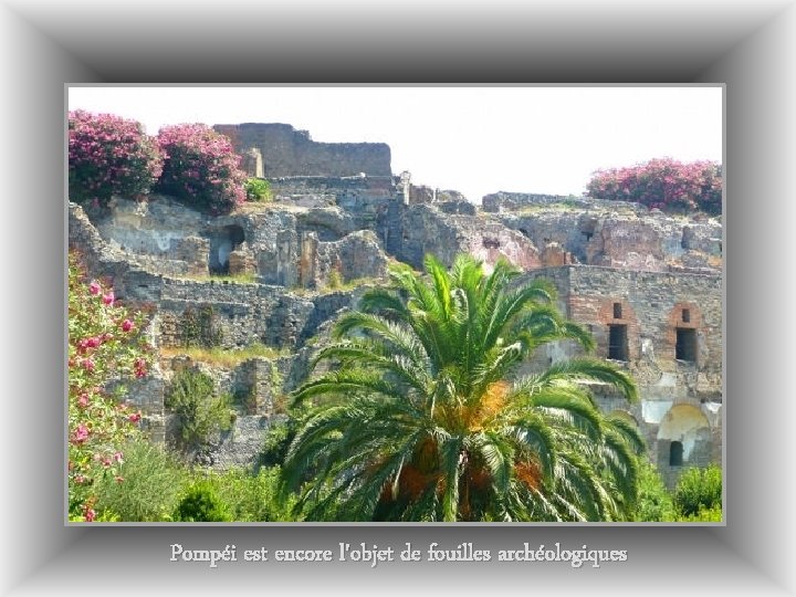 Pompéi est encore l'objet de fouilles archéologiques 