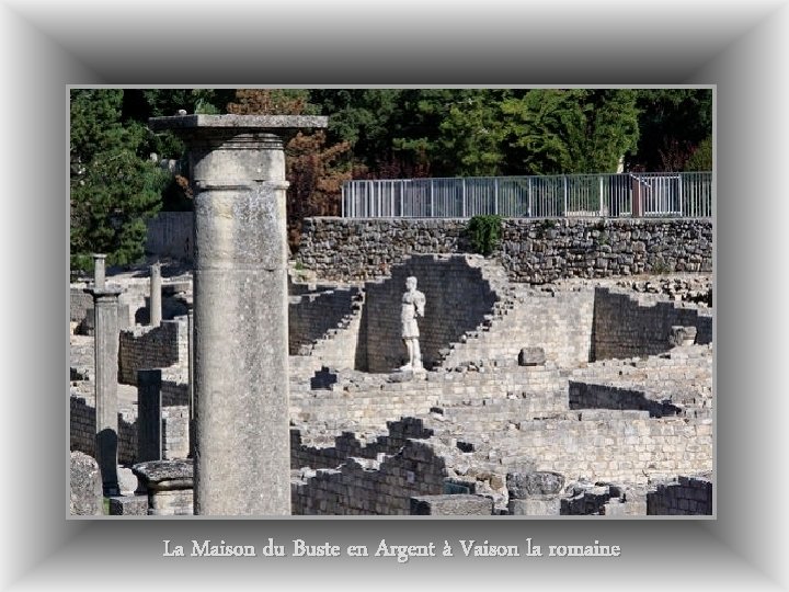 La Maison du Buste en Argent à Vaison la romaine 