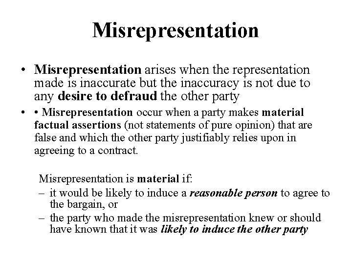 Misrepresentation • Misrepresentation arises when the representation made is inaccurate but the inaccuracy is