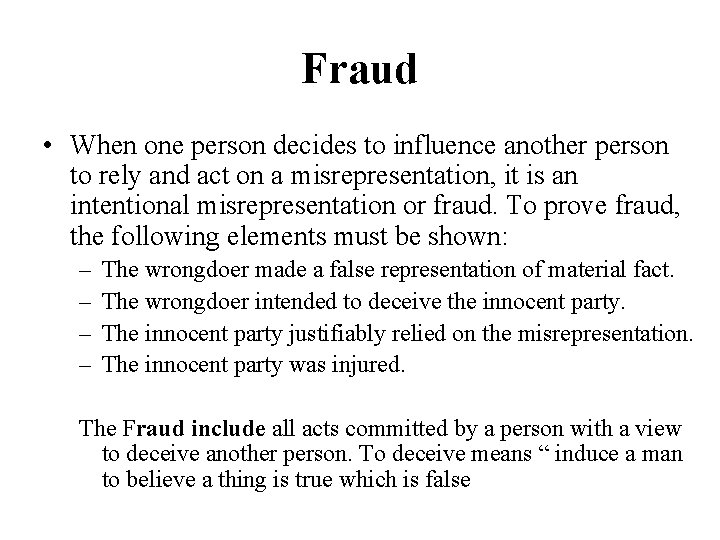 Fraud • When one person decides to influence another person to rely and act