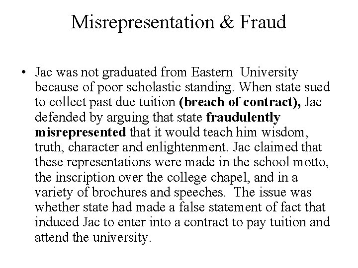 Misrepresentation & Fraud • Jac was not graduated from Eastern University because of poor