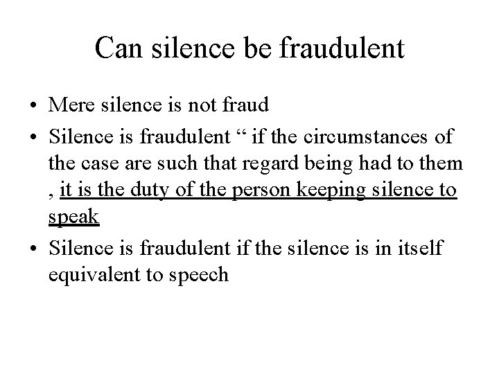 Can silence be fraudulent • Mere silence is not fraud • Silence is fraudulent