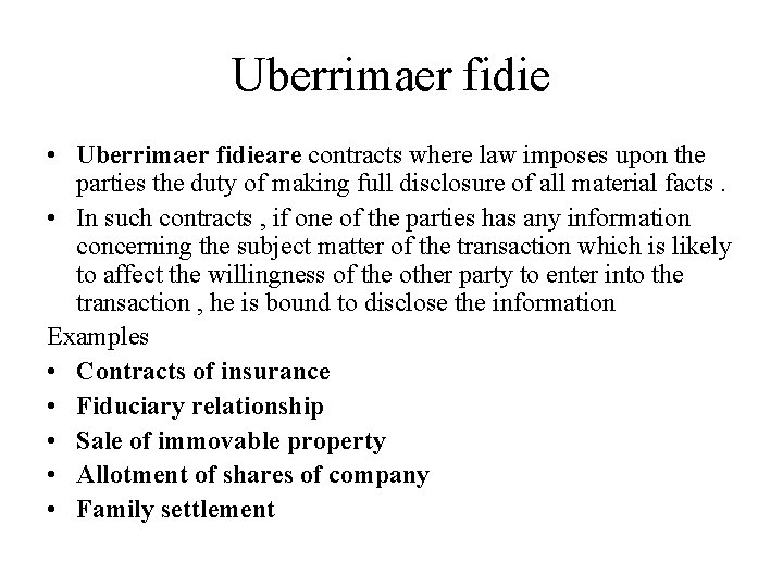 Uberrimaer fidie • Uberrimaer fidieare contracts where law imposes upon the parties the duty