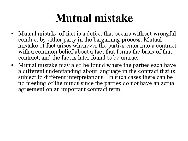 Mutual mistake • Mutual mistake of fact is a defect that occurs without wrongful