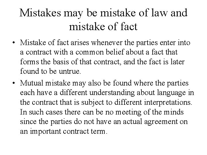 Mistakes may be mistake of law and mistake of fact • Mistake of fact