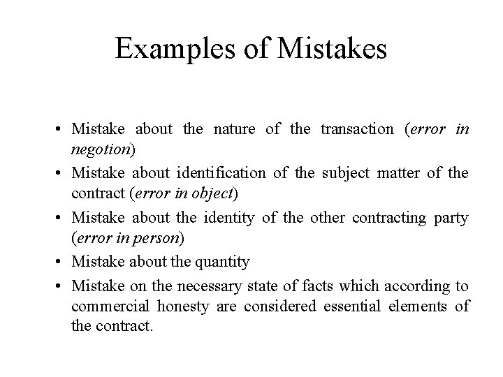 Examples of Mistakes • Mistake about the nature of the transaction (error in negotion)