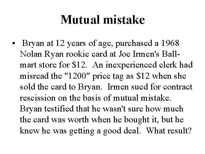 Mutual mistake • Bryan at 12 years of age, purchased a 1968 Nolan Ryan