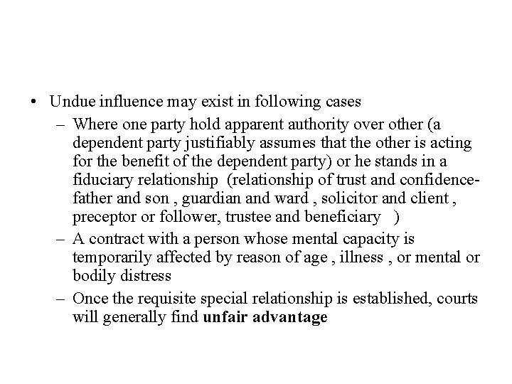  • Undue influence may exist in following cases – Where one party hold