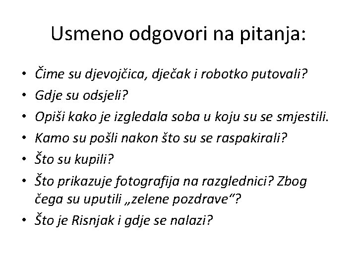 Usmeno odgovori na pitanja: Čime su djevojčica, dječak i robotko putovali? Gdje su odsjeli?