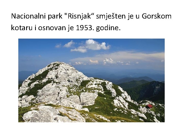 Nacionalni park "Risnjak“ smješten je u Gorskom kotaru i osnovan je 1953. godine. 