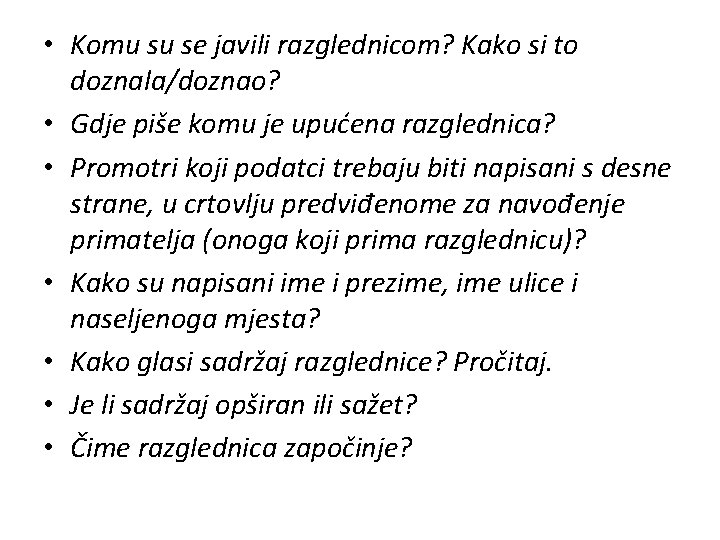  • Komu su se javili razglednicom? Kako si to doznala/doznao? • Gdje piše