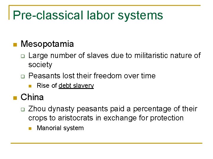 Pre-classical labor systems n Mesopotamia q q Large number of slaves due to militaristic