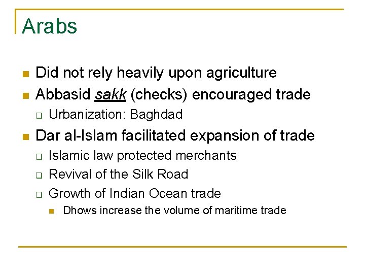 Arabs n n Did not rely heavily upon agriculture Abbasid sakk (checks) encouraged trade