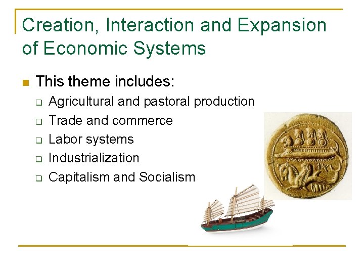 Creation, Interaction and Expansion of Economic Systems n This theme includes: q q q