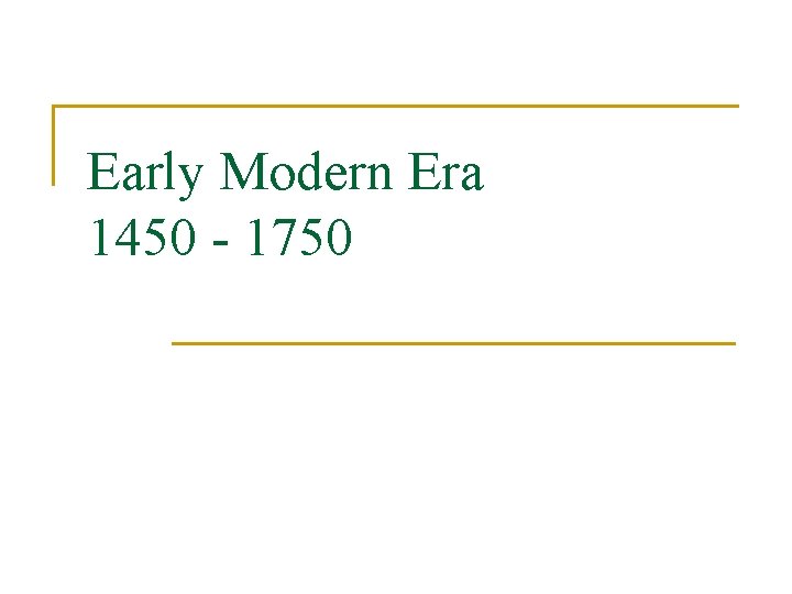 Early Modern Era 1450 - 1750 