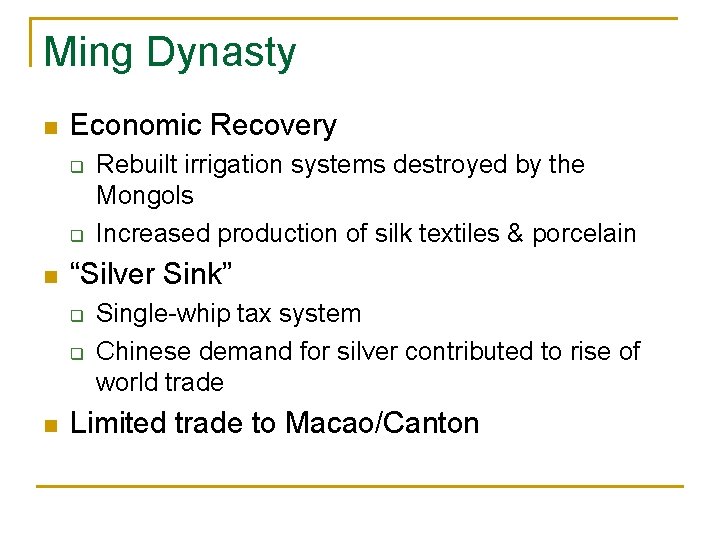 Ming Dynasty n Economic Recovery q q n “Silver Sink” q q n Rebuilt