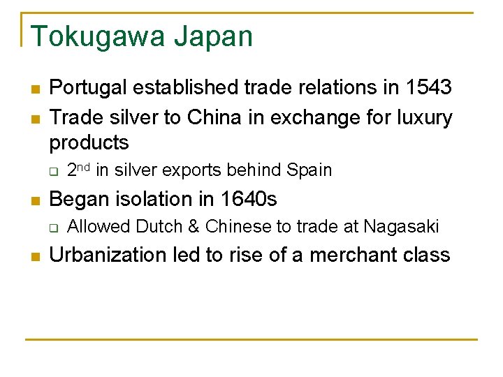 Tokugawa Japan n n Portugal established trade relations in 1543 Trade silver to China