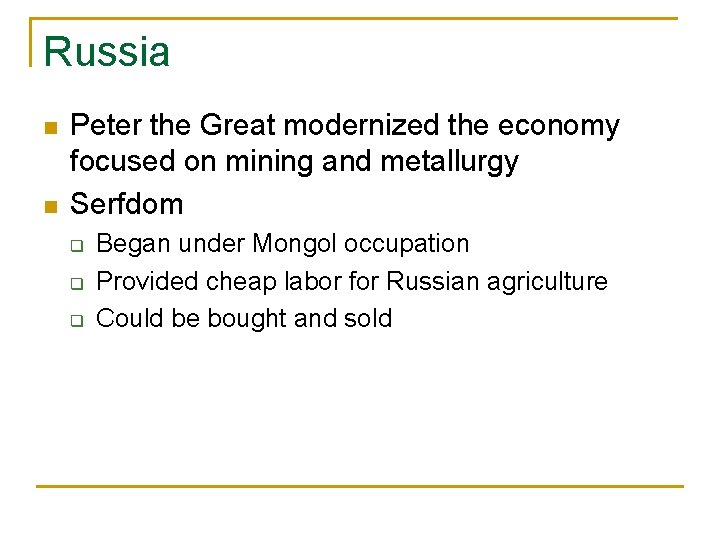 Russia n n Peter the Great modernized the economy focused on mining and metallurgy