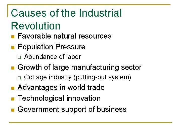 Causes of the Industrial Revolution n n Favorable natural resources Population Pressure q n