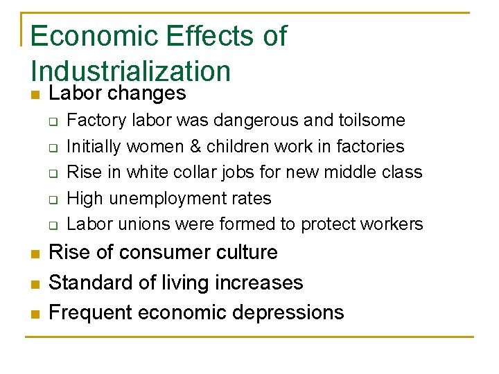 Economic Effects of Industrialization n Labor changes q q q n n n Factory