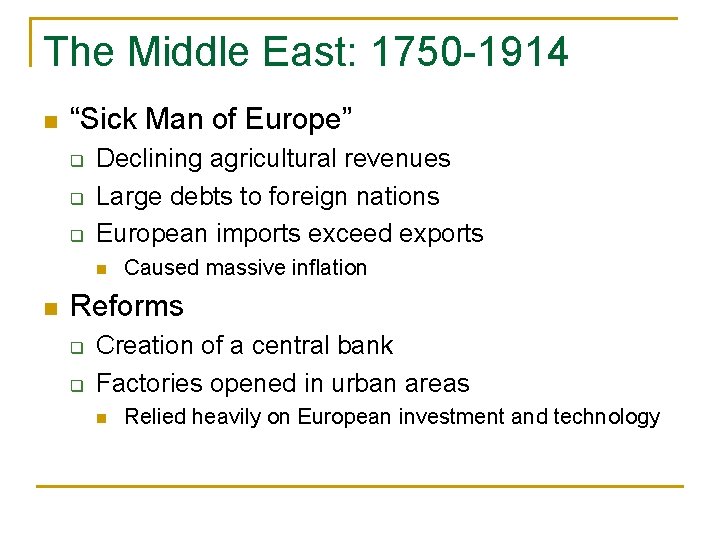 The Middle East: 1750 -1914 n “Sick Man of Europe” q q q Declining
