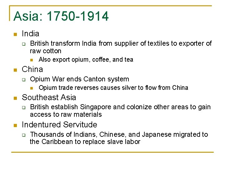 Asia: 1750 -1914 n India q British transform India from supplier of textiles to