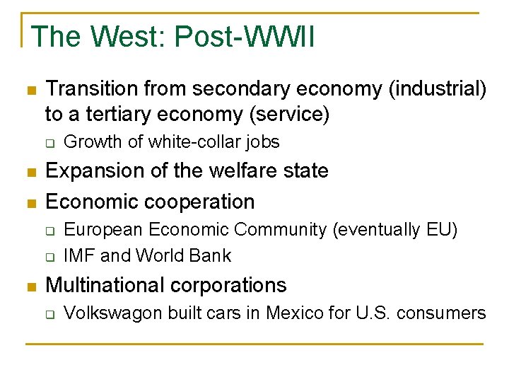 The West: Post-WWII n Transition from secondary economy (industrial) to a tertiary economy (service)