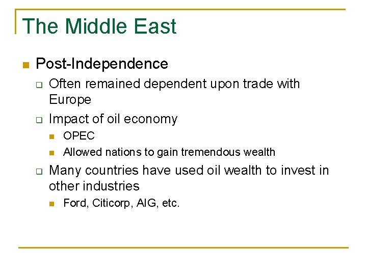 The Middle East n Post-Independence q q Often remained dependent upon trade with Europe