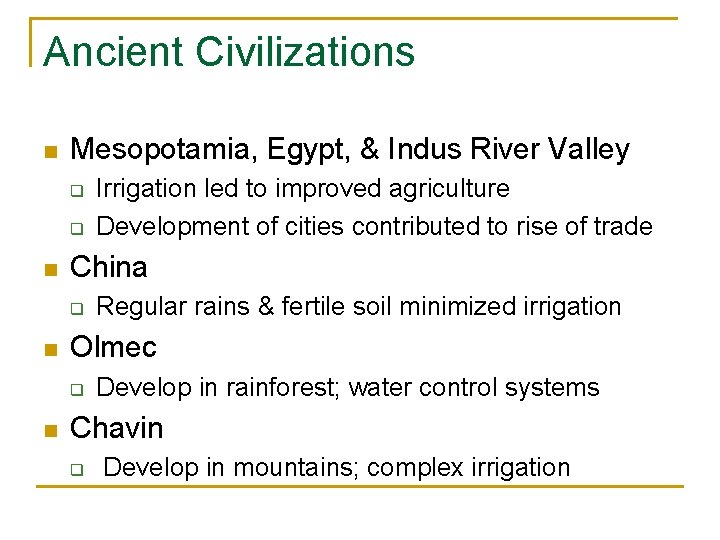 Ancient Civilizations n Mesopotamia, Egypt, & Indus River Valley q q n China q