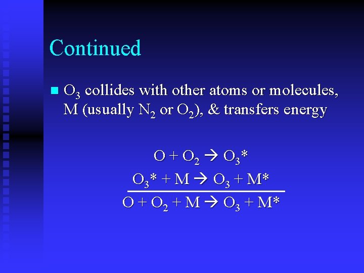 Continued n O 3 collides with other atoms or molecules, M (usually N 2