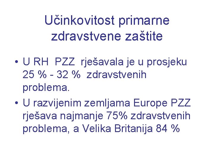 Učinkovitost primarne zdravstvene zaštite • U RH PZZ rješavala je u prosjeku 25 %