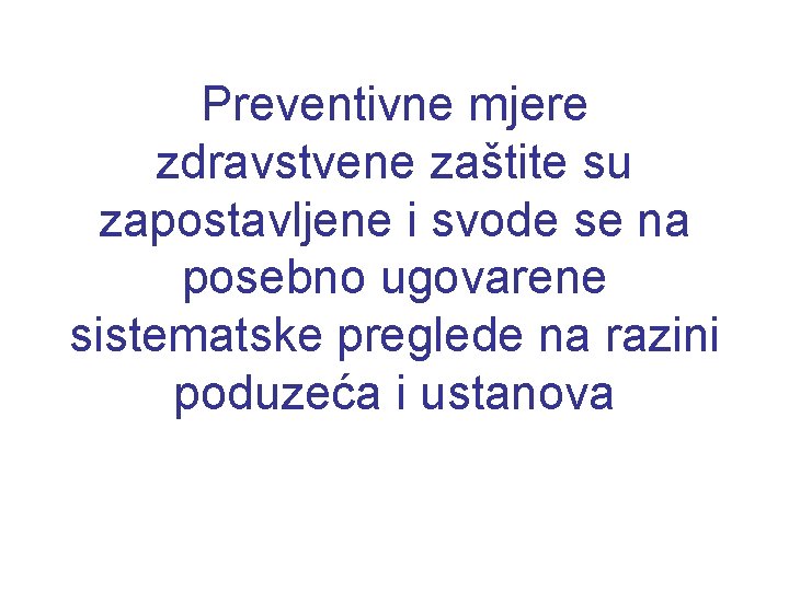 Preventivne mjere zdravstvene zaštite su zapostavljene i svode se na posebno ugovarene sistematske preglede