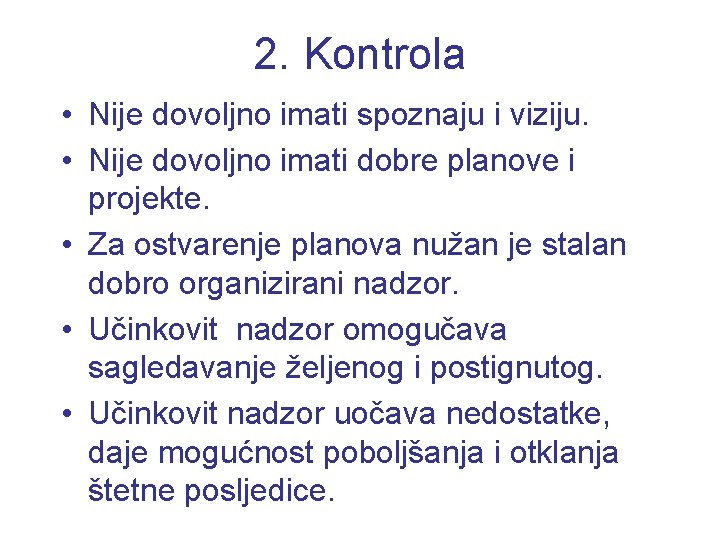 2. Kontrola • Nije dovoljno imati spoznaju i viziju. • Nije dovoljno imati dobre