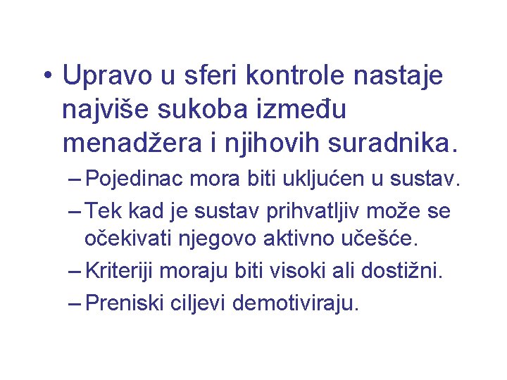  • Upravo u sferi kontrole nastaje najviše sukoba između menadžera i njihovih suradnika.