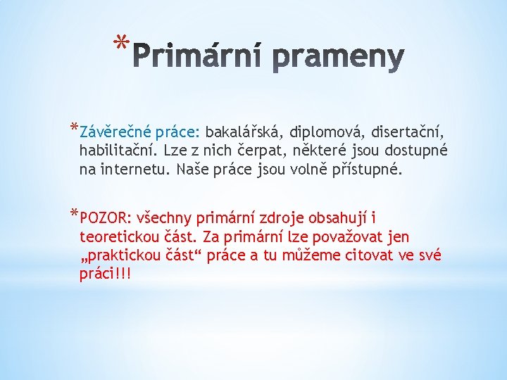 * *Závěrečné práce: bakalářská, diplomová, disertační, habilitační. Lze z nich čerpat, některé jsou dostupné