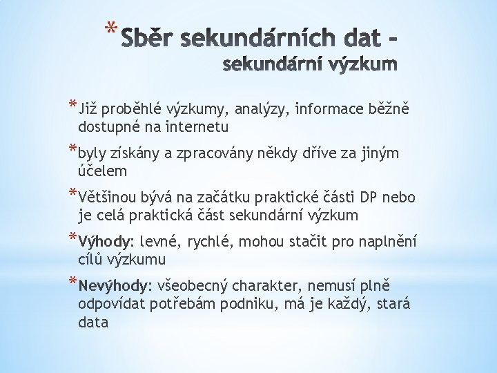 * *Již proběhlé výzkumy, analýzy, informace běžně dostupné na internetu *byly získány a zpracovány