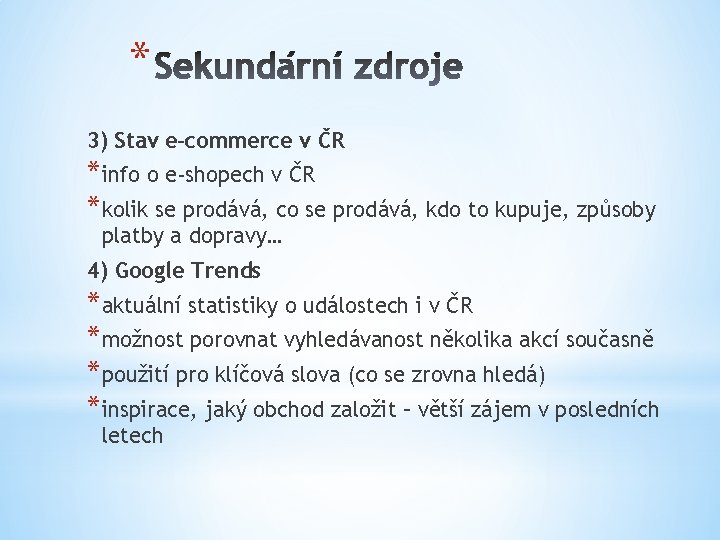 * 3) Stav e-commerce v ČR *info o e-shopech v ČR *kolik se prodává,