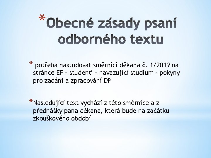 * * potřeba nastudovat směrnici děkana č. 1/2019 na stránce EF – studenti –